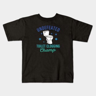 Undefeated Toilet Clogging Champ Kids T-Shirt